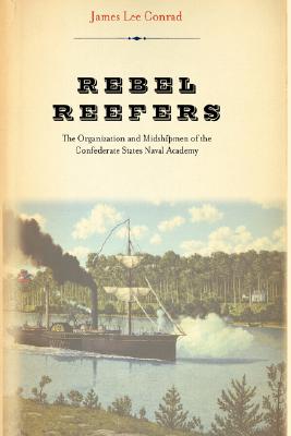 Image for Rebel Reefers: The Organization And Midshipmen Of The Confederate States Naval Academy
