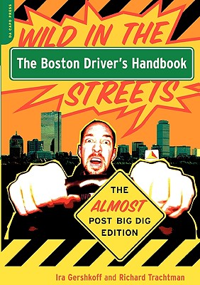 The Boston Driver's Handbook: Wild in the Streets--The Almost Post Big Dig Edition