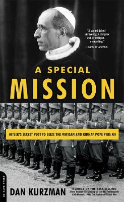 Special Mission: Hitler's Secret Plot To Seize The Vatican And Kidnap Pope Pius XII