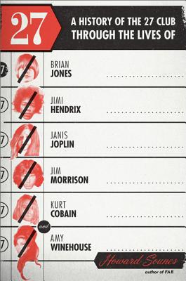 27: A History of the 27 Club Through the Lives of Brian Jones, Jimi Hendrix, Janis Joplin, Jim Morrison, Kurt Cobain, and Amy Winehouse