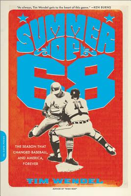 Summer of '68: The Season That Changed Baseball--and America--Forever