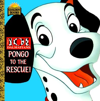 Walt Disney's 101 Dalmatians: Pongo to the Rescue (Golden Books)