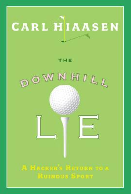 Image for The Downhill Lie: A Hacker's Return to a Ruinous Sport