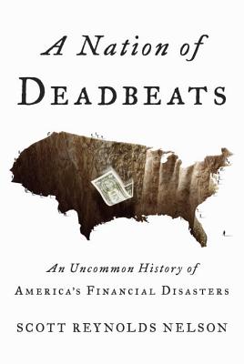 Nation of Deadbeats: An Uncommon History of America's Financial Disasters