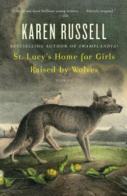 St. Lucy's Home for Girls Raised by Wolves (Vintage Contemporaries)