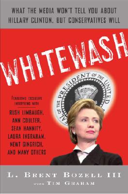 Image for Whitewash: What the Media Won't Tell You About Hillary Clinton, but Conservatives Will Whitewash: What the Media Won't Tell You About Hillary Clinton, but Conservatives Will