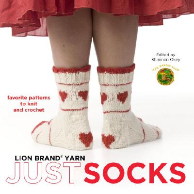 Lion Brand Yarn: Just Socks: Favorite Patterns to Knit and Crochet