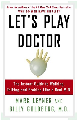 Image for Let's Play Doctor: The Instant Guide To Walking Talking And Probing Like A Real MD