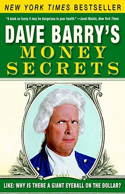 Image for Dave Barry's Money Secrets: Like: Why Is There a Giant Eyeball on the Dollar?