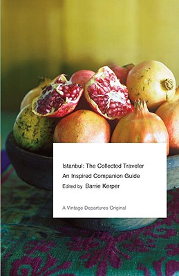 Istanbul: The Collected Traveler: An Inspired Companion Guide (Vintage Departures)