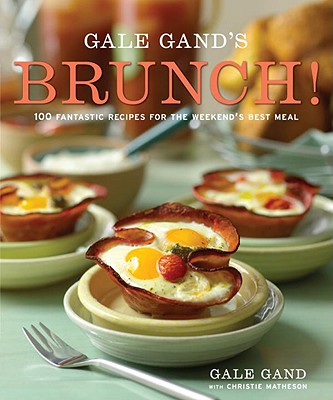 Image for Gale Gand's Brunch!: 100 Fantastic Recipes for the Weekend's Best Meal: A Cookbook