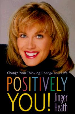 Positively You!: Change Your Thinking, Change Your Life