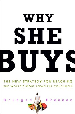 Image for Why She Buys: The New Strategy for Reaching the World's Most Powerful Consumers