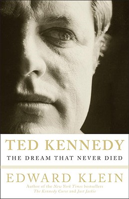 Ted Kennedy The Dream That Never Died
