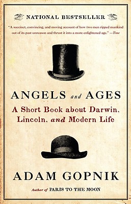Angels and Ages: Lincoln, Darwin, and the Birth of the Modern Age (Vintage)
