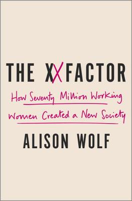 The XX Factor: How the Rise of Working Women Has Created a Far Less Equal World