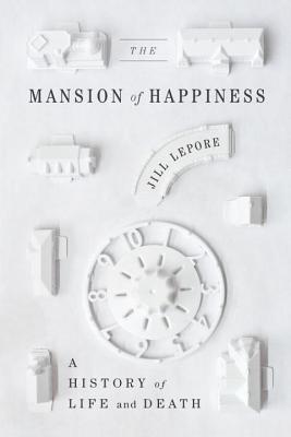 The Mansion Of Happiness: A History Of Life And De