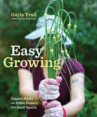 EASY GROWING ORGANIC HERBS AND EDIBLE FLOWERS FROM SMALL SPACES