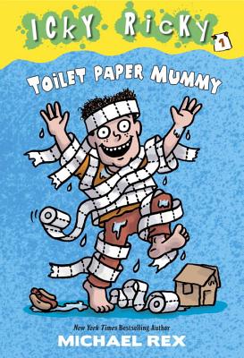 Icky Ricky #1: Toilet Paper Mummy: The Mess Of Awesomeness [Paperback] Rex, Michael