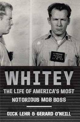 Image for Whitey: The Life of America's Most Notorious Mob Boss