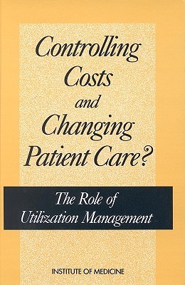 Image for Controlling Costs and Changing Patient Care?: The Role of Utilization Management