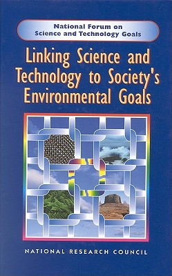 Linking Science and Technology to Society's Environmental Goals (National Forum on Science and Technology Goals)