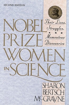Nobel Prize Women in Science: Their Lives, Struggles, and Momentous Discoveries: Second Edition (Rev)