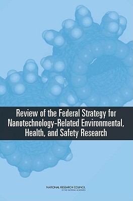 Image for Review of the Federal Strategy for Nanotechnology-Related Environmental, Health, and Safety Research
