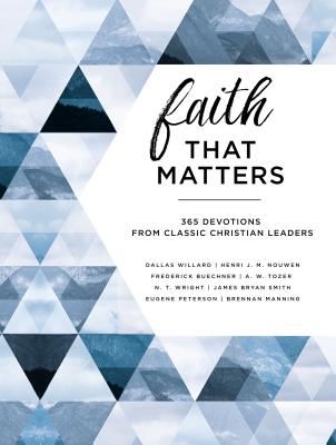 Image for Faith That Matters: 365 Devotions from Classic Christian Leaders