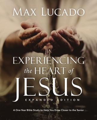 Experiencing the Heart of Jesus for 52 Weeks Revised and Updated: A Year-Long Bible Study (Enlarged)