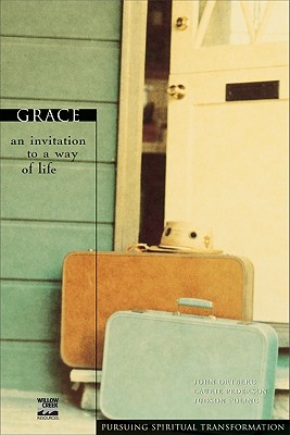 Grace: An Invitation to a Way of Life (Pursuing Spiritual Transformation) [Paperback] John Ortberg; Laurie Pederson and Judson Poling