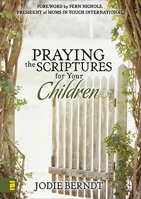 Image for Praying the Scriptures for Your Children Praying the Scriptures for Your Children