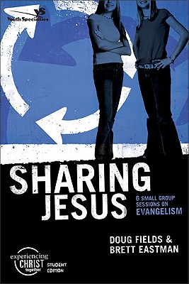 Image for Sharing Jesus, Participant's Guide: 6 Small Group Sessions on Evangelism (Experiencing Christ Together Student Edition)