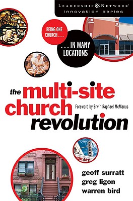 Multi-Site Church Revolution: Being One Church in Many Locations
