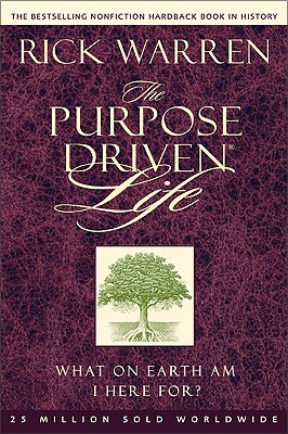 The Purpose Driven Life: What on Earth Am I Here For