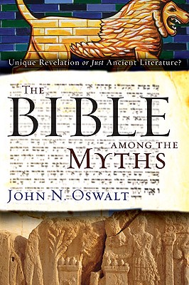 Image for The Bible among the Myths: Unique Revelation or Just Ancient Literature?