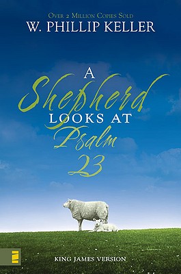 A Shepherd Looks at Psalm 23, King James Version: Discovering God's Love for You The Perfect Christian Christmas Gift