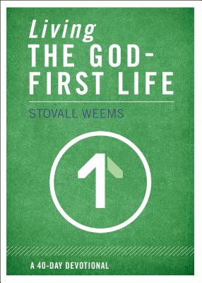 Living the God-First Life: A 40-Day Devotional for Christian Disciples
