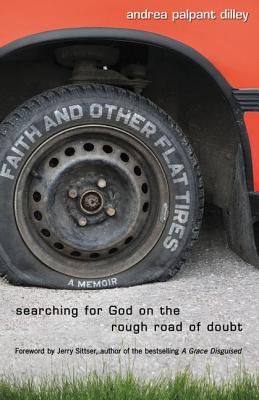 Faith and Other Flat Tires: Searching for God on the Rough Road of Doubt
