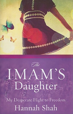 Image for The Imam's Daughter: My Desperate Flight to Freedom The Imam's Daughter: My Desperate Flight to Freedom