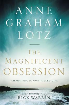 The Magnificent Obsession: Embracing the God-Filled Life Image for The Magnificent Obsession: Embracing the God-Filled Life