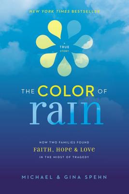 The Color of Rain: How Two Families Found Faith, Hope, and Love in the Midst of Tragedy