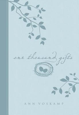 Image for One Thousand Gifts: A Dare to Live Fully Right Where You Are One Thousand Gifts: A Dare to Live Fully Right Where You Are
