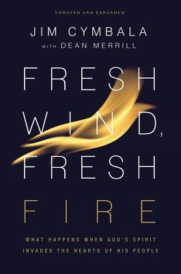 Image for Fresh Wind, Fresh Fire: What Happens When God's Spirit Invades the Hearts of His People
