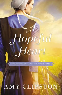 Image for A Hopeful Heart (Hearts of the Lancaster Grand Hotel)