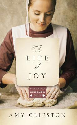 Image for A Life of Joy: A Novel (Kauffman Amish Bakery Series)