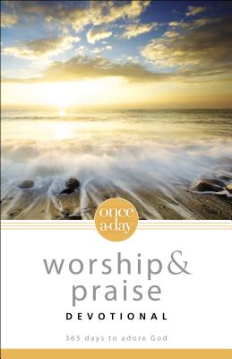 NIV, Once-A-Day Worship and Praise Devotional, Paperback: 365 Days to Adore God