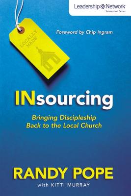 Image for Insourcing: Bringing Discipleship Back to the Local Church (Leadership Network Innovation Series)