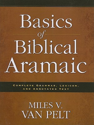 Image for Basics of Biblical Aramaic: Complete Grammar, Lexicon, and Annotated Text