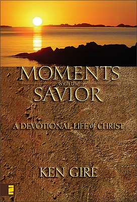 Image for Moments with the Savior: A Devotional Life of Christ